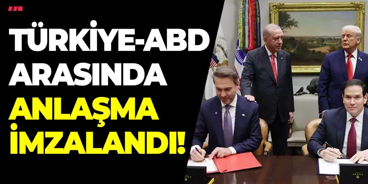 Türkiye-ABD arasında anlaşma imzalandı!