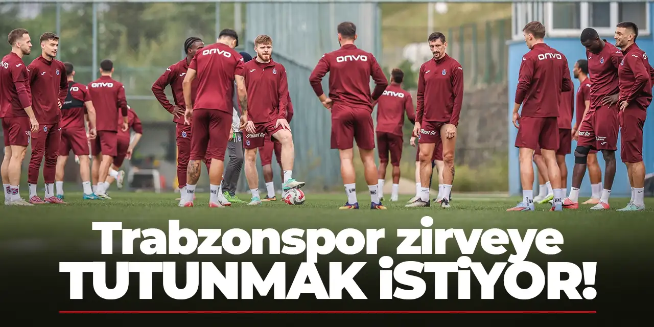 Trabzonspor zirveye tutunmak istiyor!