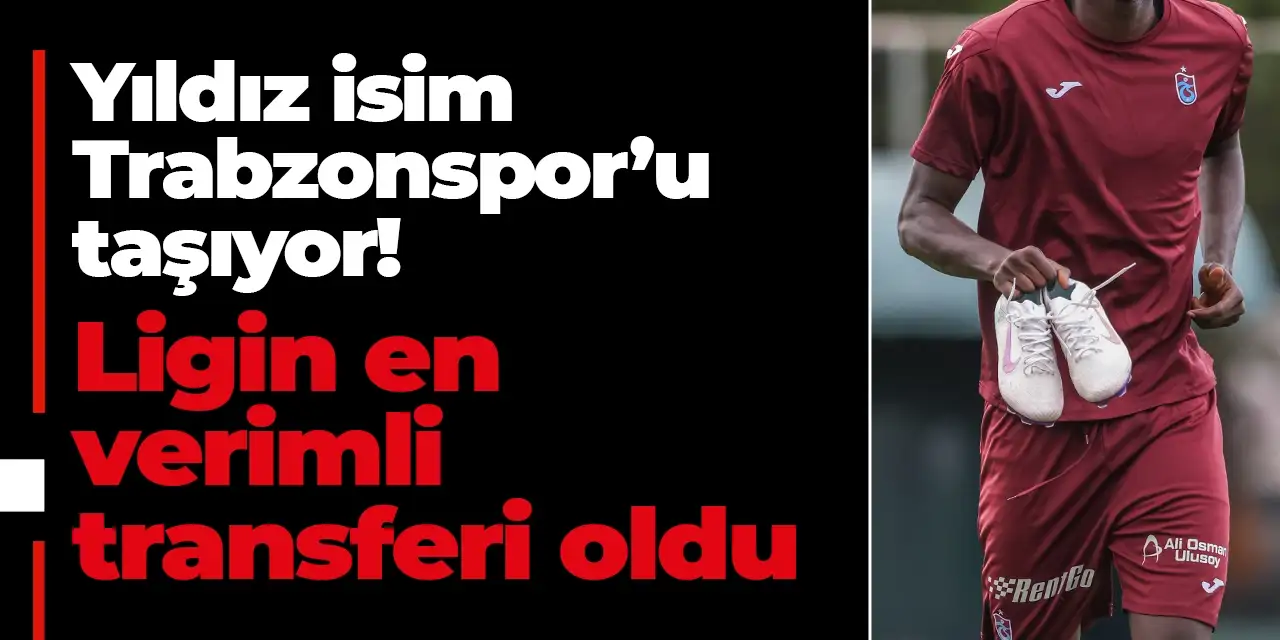 Yıldız isim Trabzonspor’u taşıyor! Ligin en verimli yabancı transferi