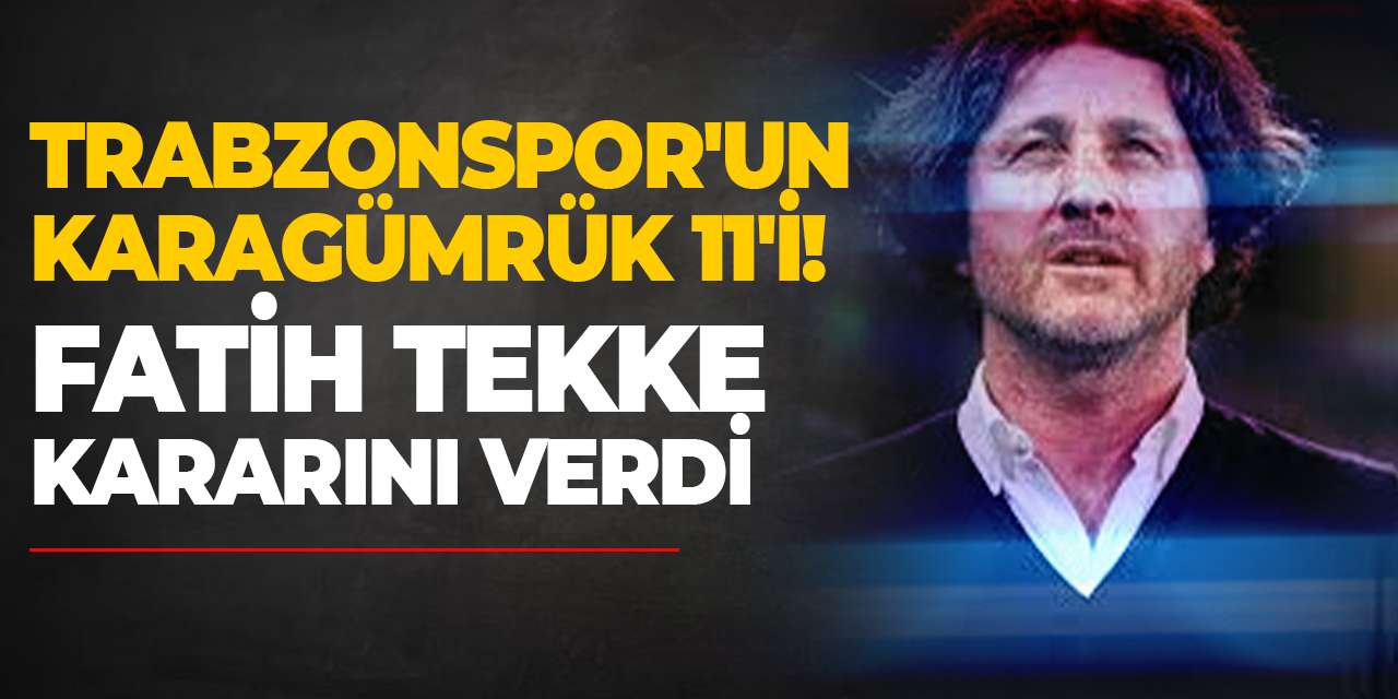 Trabzonspor'un Karagümrük 11'i! Fatih Tekke kararını verdi