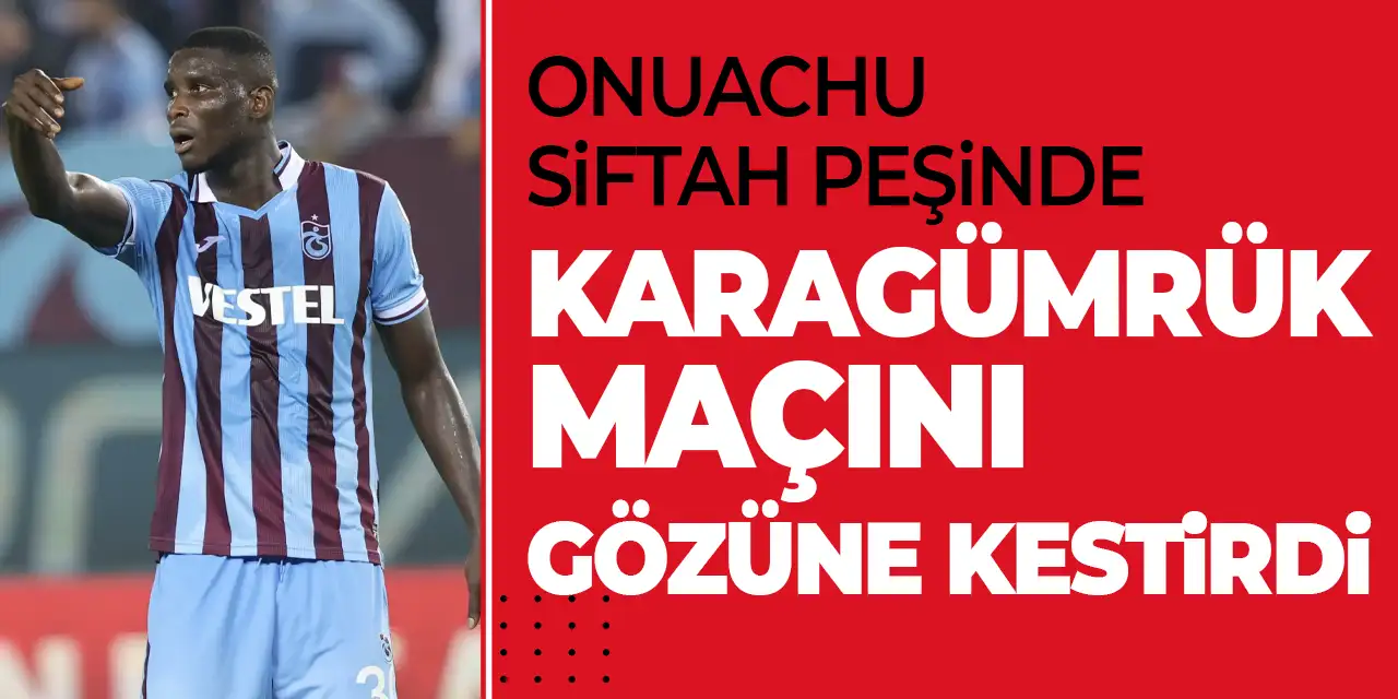 Trabzonspor'un yıldızı Onuachu siftah peşinde!