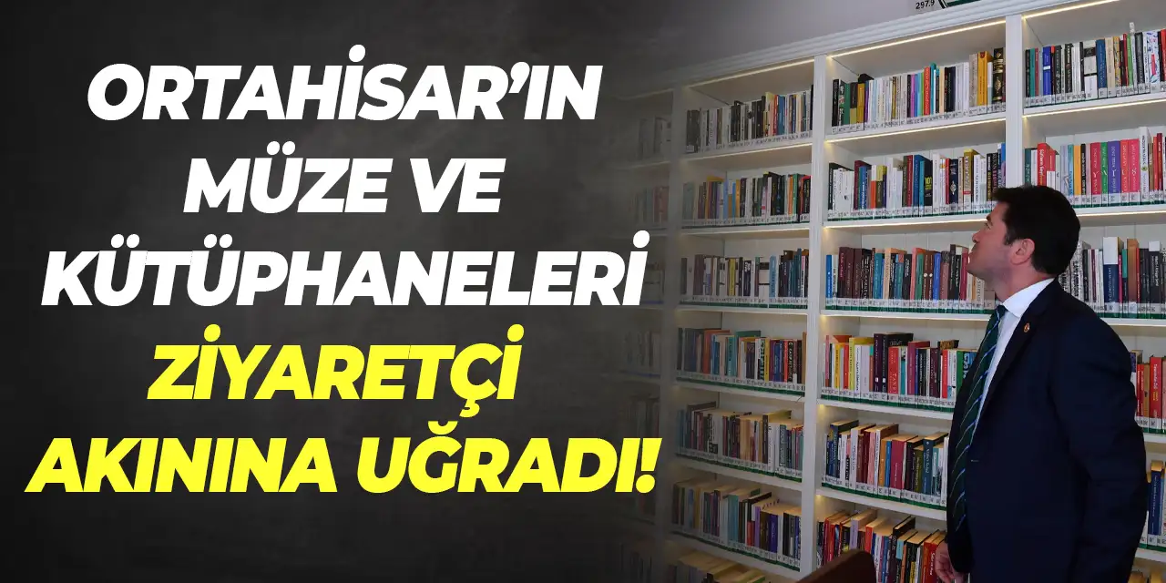 Ortahisar'ın müze ve kütüphaneleri ziyaretçi akınına uğradı!