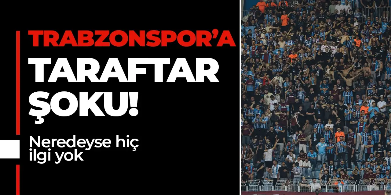 Trabzonspor'a taraftar şoku! Neredeyse hiç ilgi yok