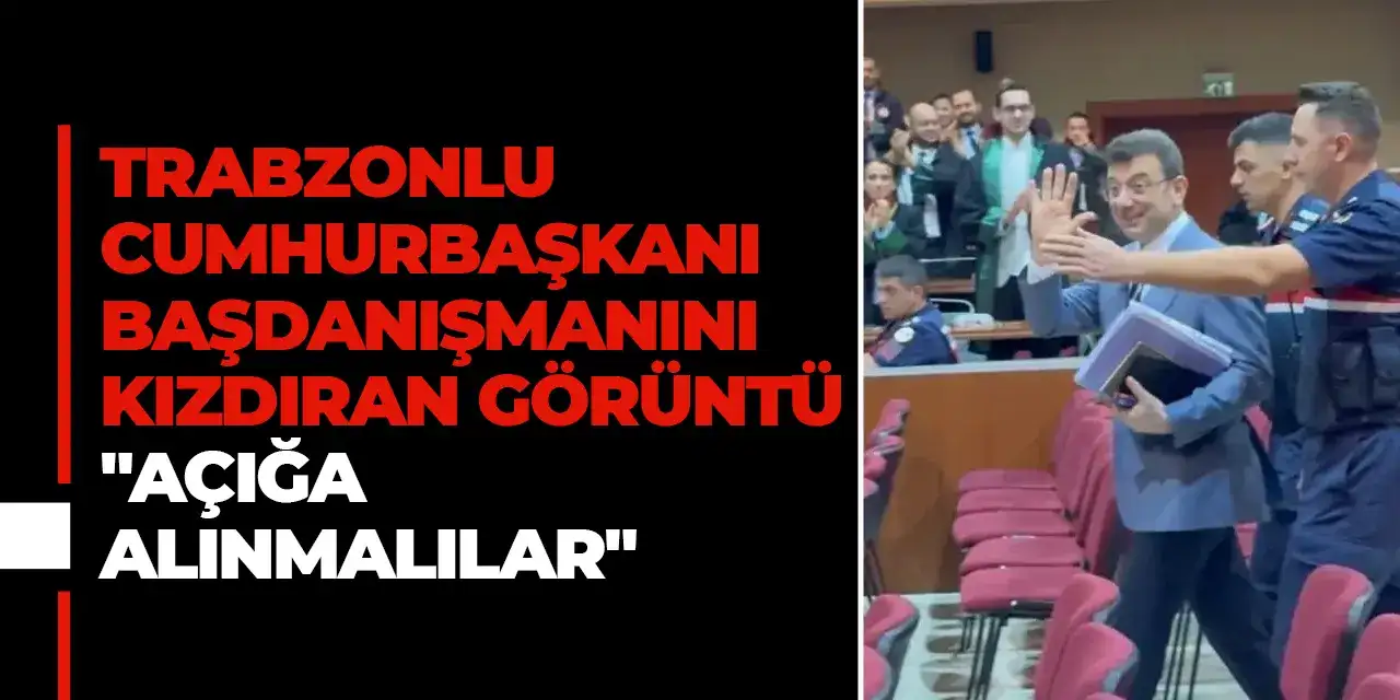 Trabzonlu Cumhurbaşkanı Başdanışmanını kızdıran görüntü "Açığa alınmalılar"