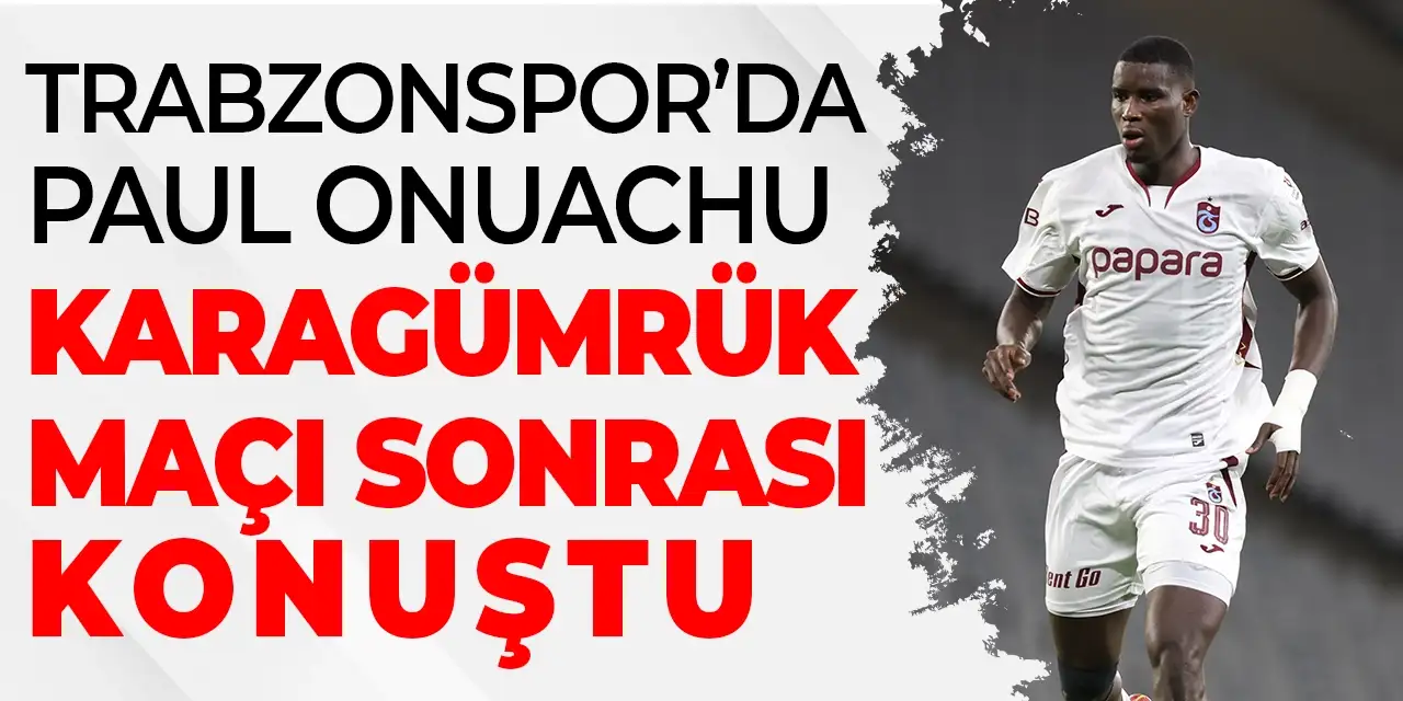 Trabzonspor’da Onuach’dan gol açıklaması! “İçgüdüsel olarak attığım bir goldü”