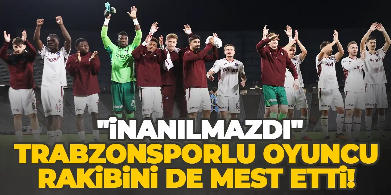 Trabzonsporlu oyuncu rakibini de mest etti! "İnanılmazdı"