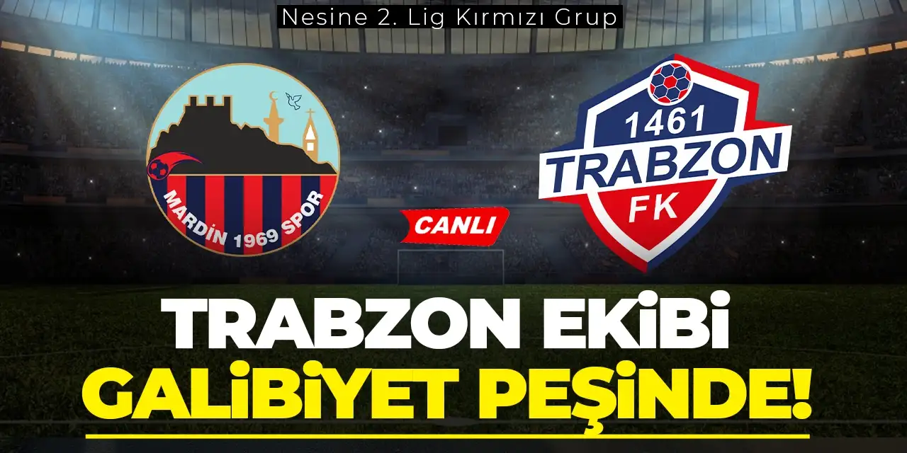 1461 Trabzon FK, Deplasmanda Mardin 1969 Spor’a konuk olacak