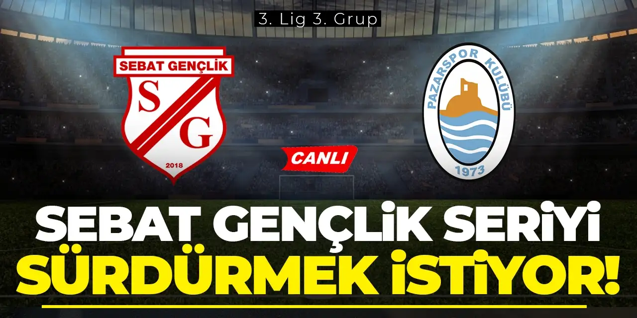 Sebat Gençlik Spor - Pazarspor'u kendi sahasında ağırlıyor