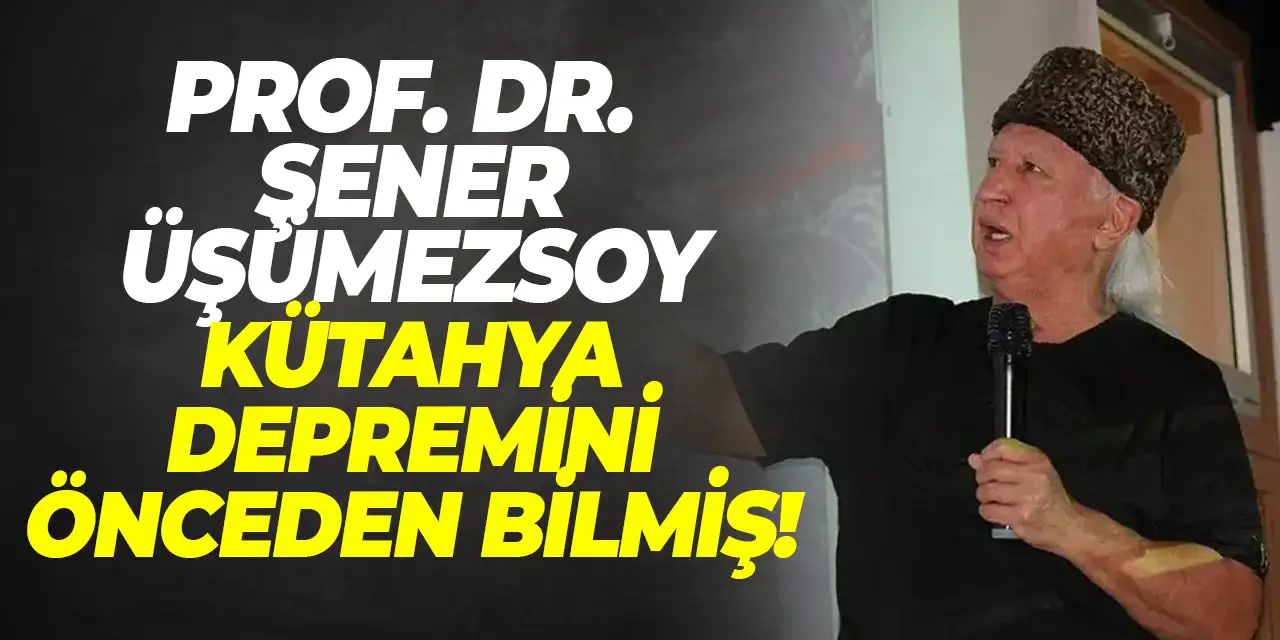 Prof. Dr. Şener Üşümezsoy Kütahya için uyarıda bulunmuş!