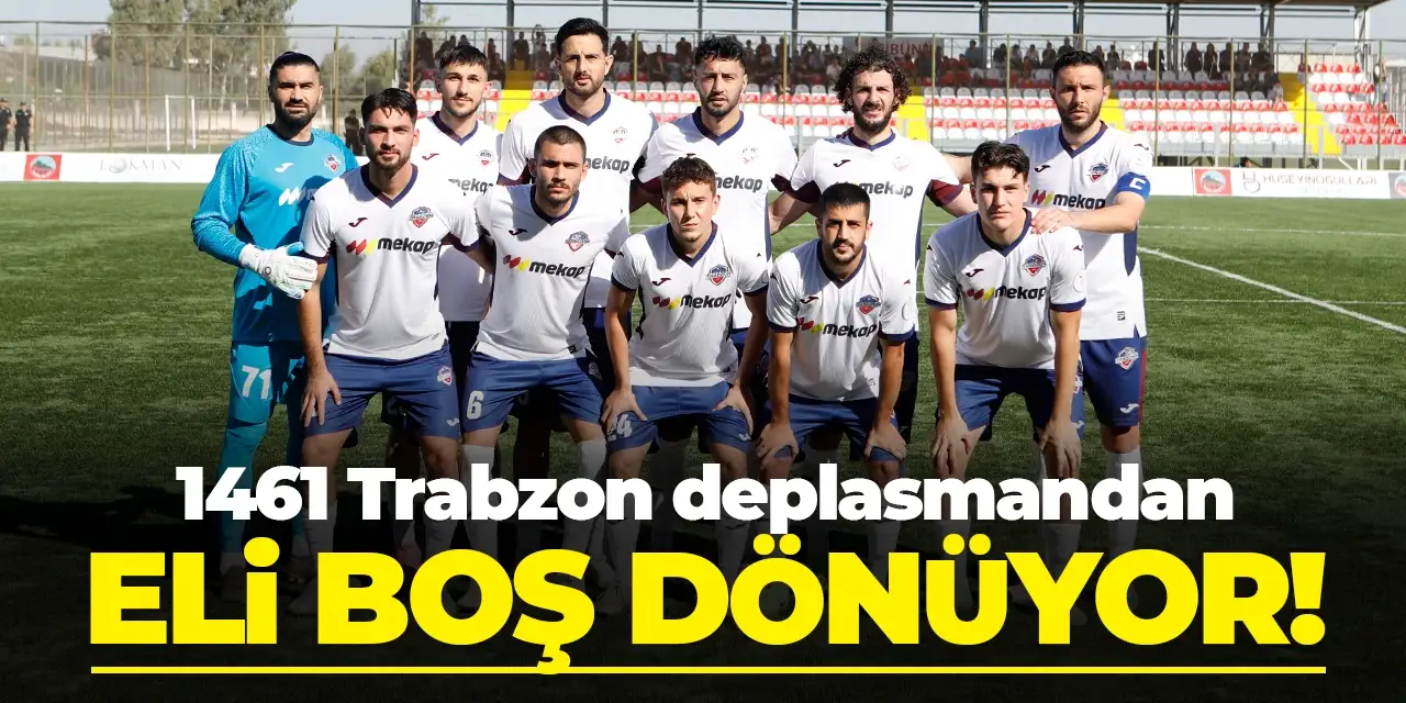 KCT 1461 Trabzon FK deplasmandan eli boş dönüyor!