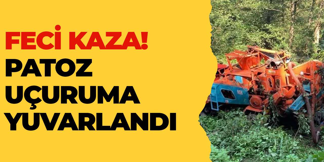 Feci kaza! Patoz uçuruma yuvarlandı