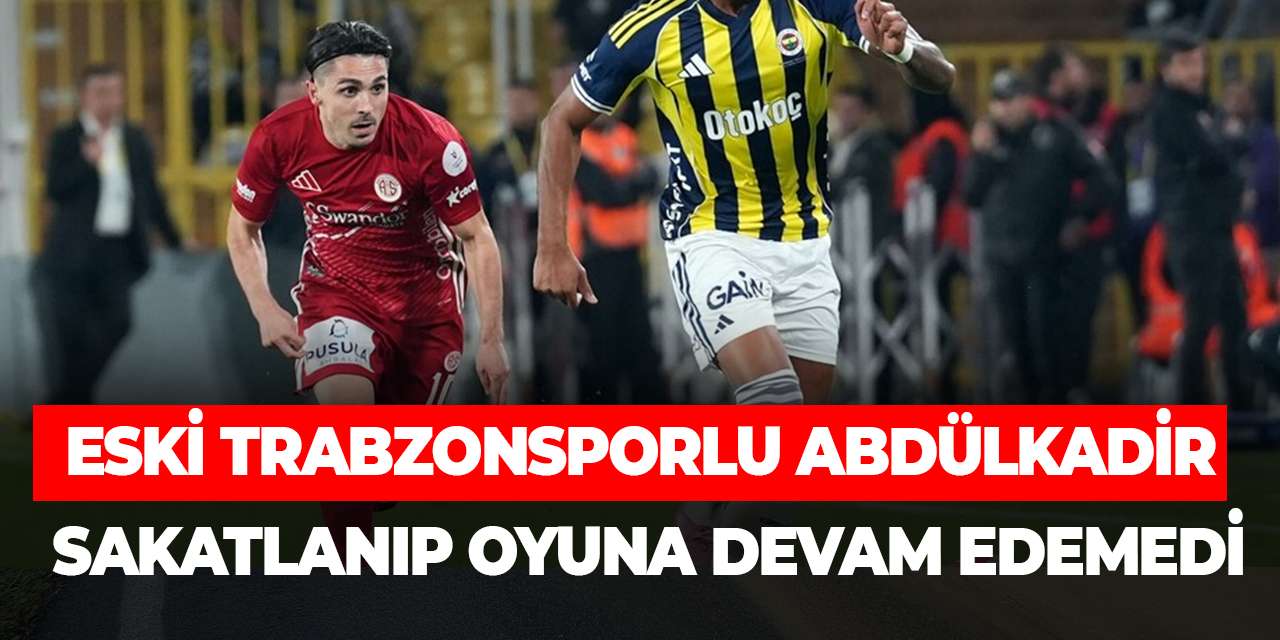 Eski Trabzonsporlu Abdülkadir sakatlanıp oyuna devam edemedi