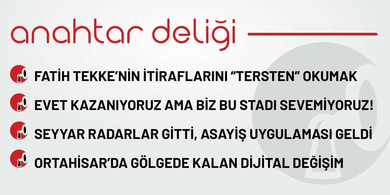 Anahtar Deliği 29.09.2025 - Fatih Tekke’nin itiraflarını “tersten” okumak