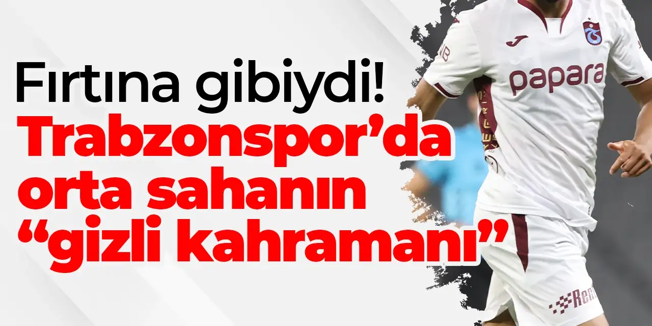 Trabzonspor’da orta sahanın “gizli kahramanı”