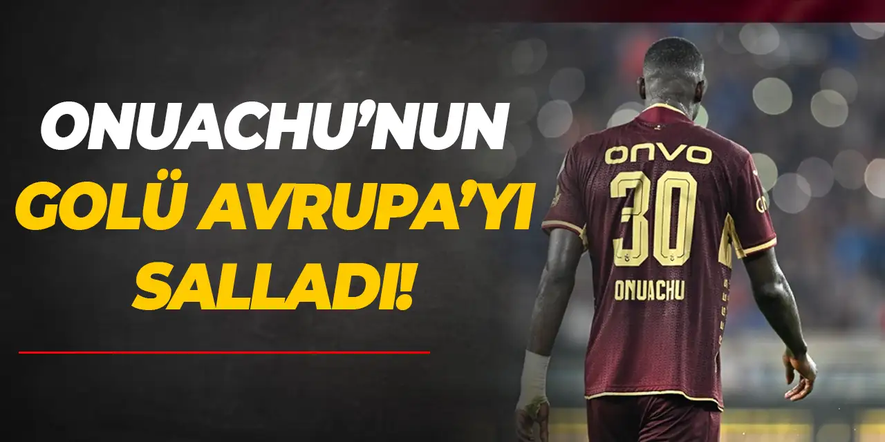 Onuachu’nun golü Avrupa'yı salladı!