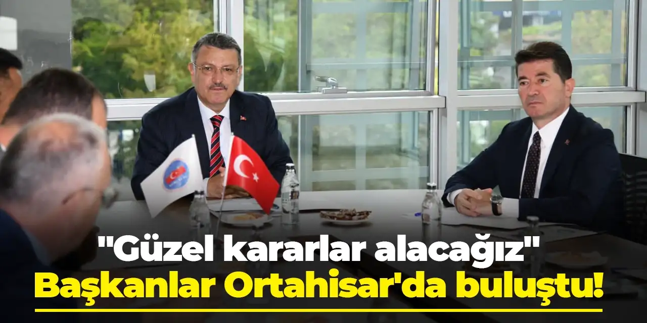 Başkanlar Ortahisar'da buluştu! "Güzel kararlar alacağız"