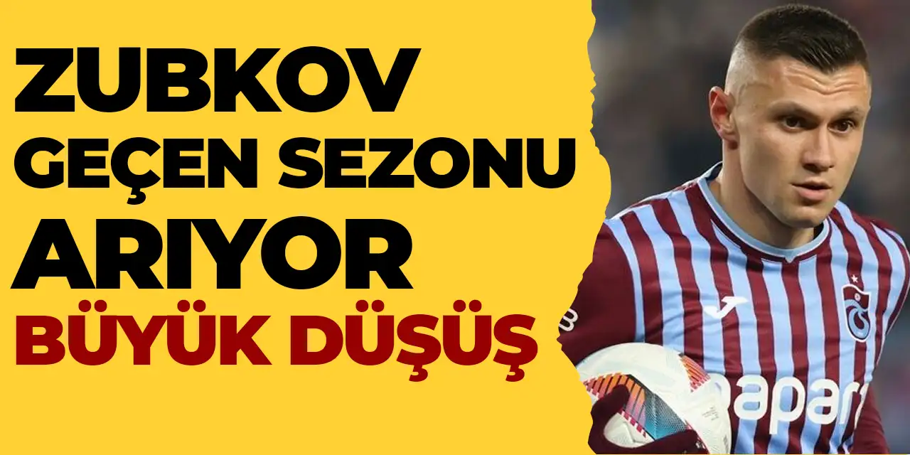 Trabzonspor'da Zubkov'da sorun ne? Geçen sezondan çok uzak