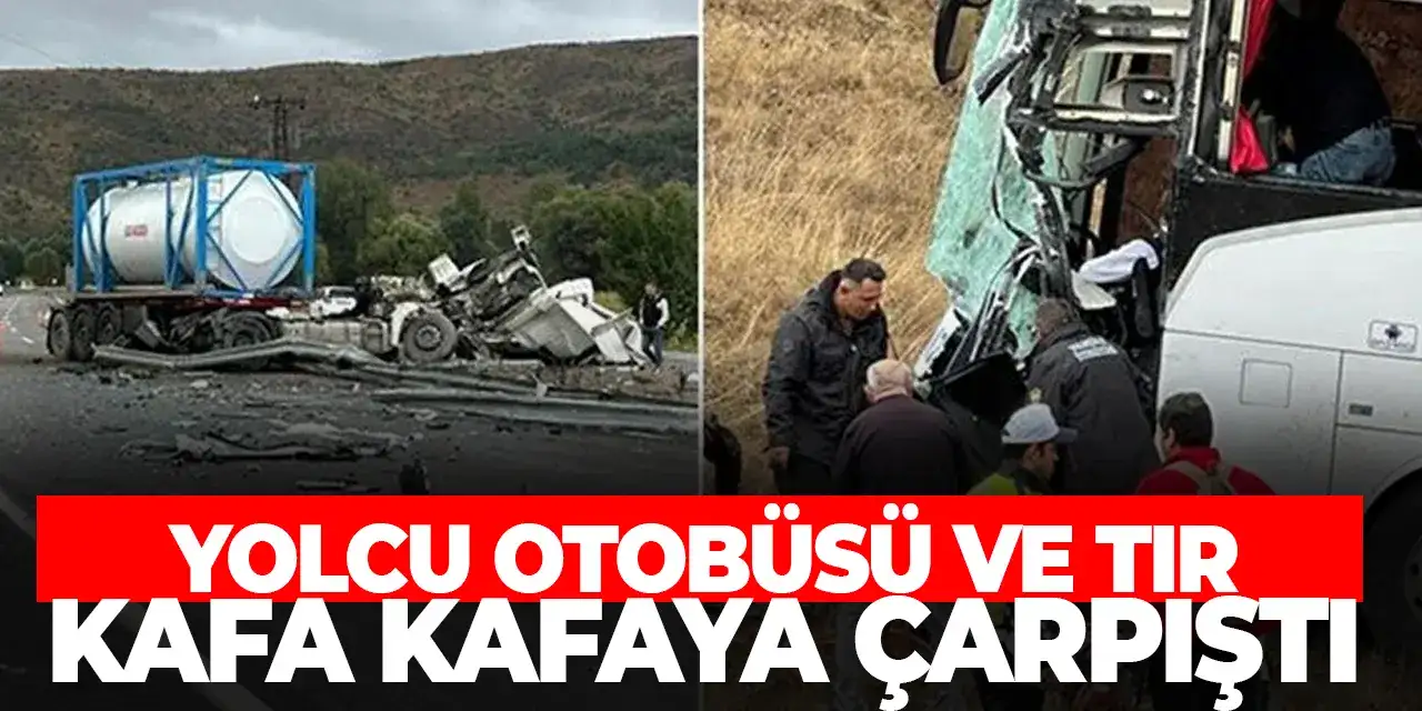 Sivas’ta korkunç kaza! Tır ile yolcu otobüsü kafa kafaya çarpıştı