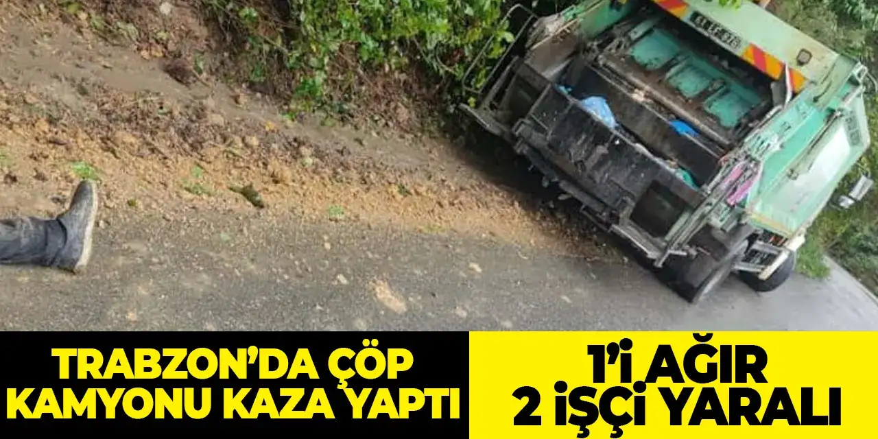 Trabzon’da çöp toplama aracı kaza yaptı! 2 işçi yaralı