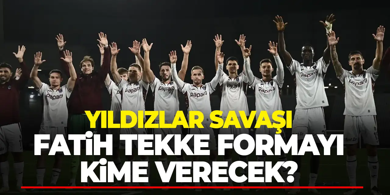 Trabzonspor'da yıldızlar savaşı! Fatih Tekke formayı kime verecek?