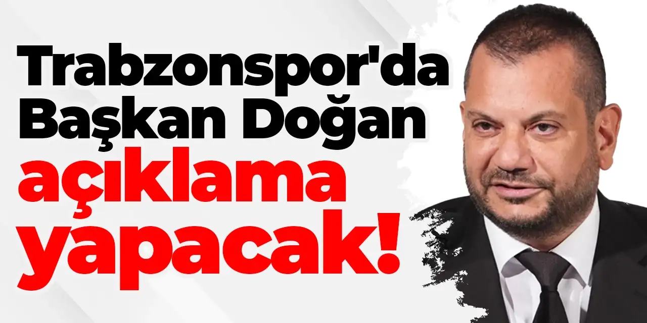 Trabzonspor'da Başkan Doğan açıklama yapacak!