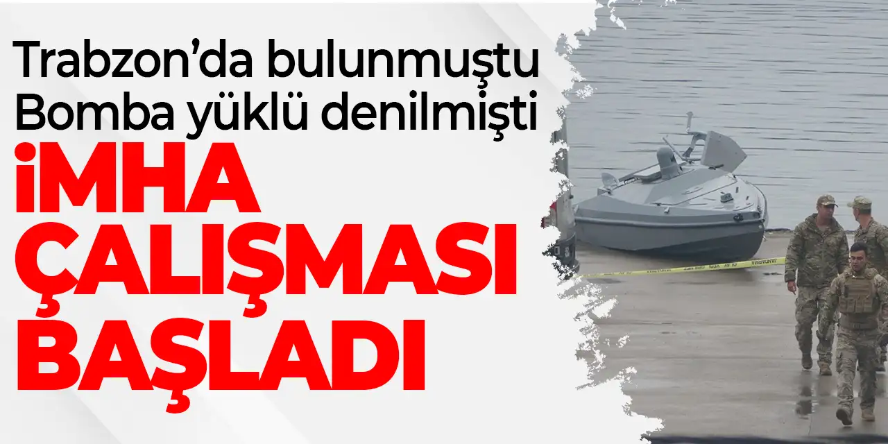 Bomba yüklü denilmişti! Trabzon'da insansız deniz aracı için imha çalışması başladı!
