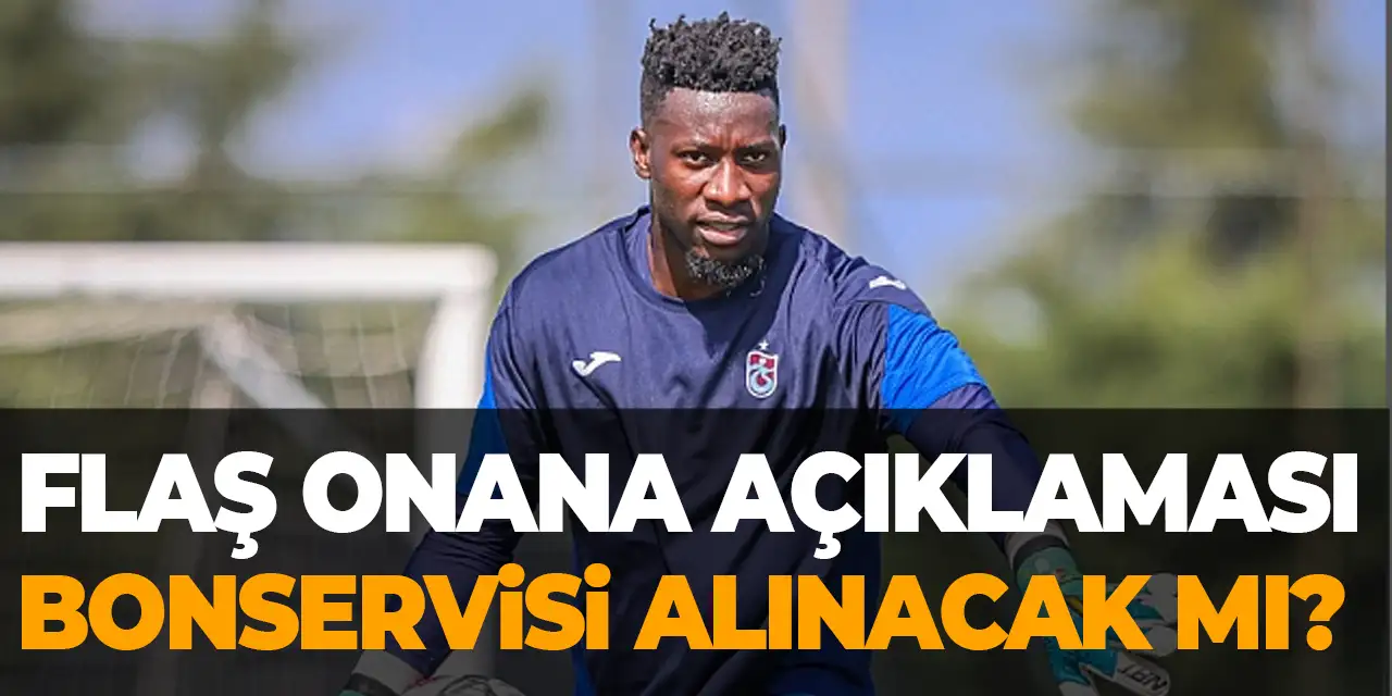 Trabzonspor'da Onana'nın bonservisi alınacak mı? Başkan resmen açıkladı
