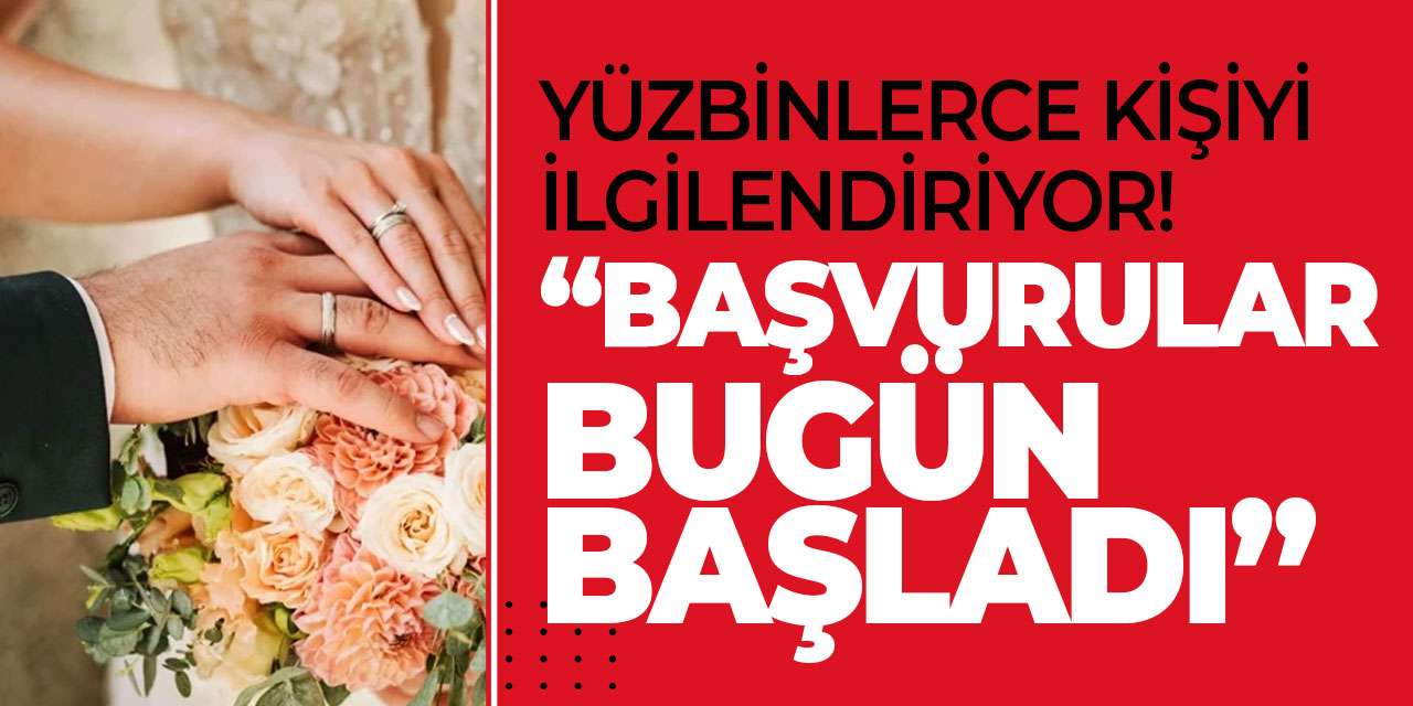 Yüzbinlerce kişiyi ilgilendiriyor! Başvurular bugün başladı