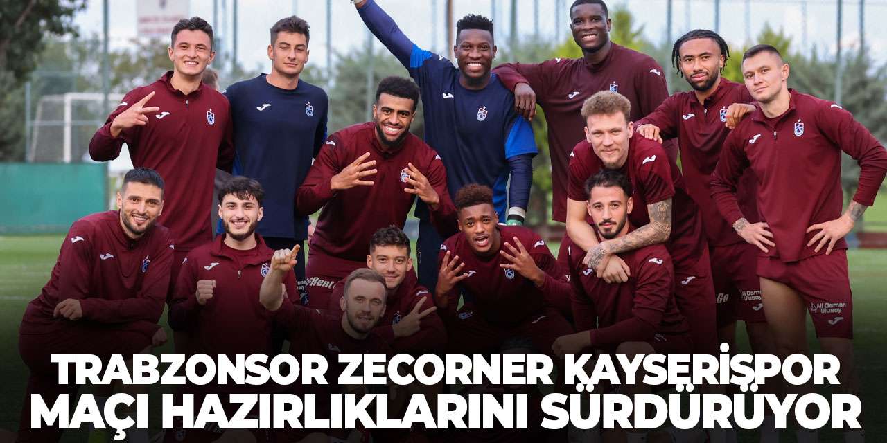Trabzonspor, Zecorner Kayserispor maçı hazırlıklarını sürdürüyor