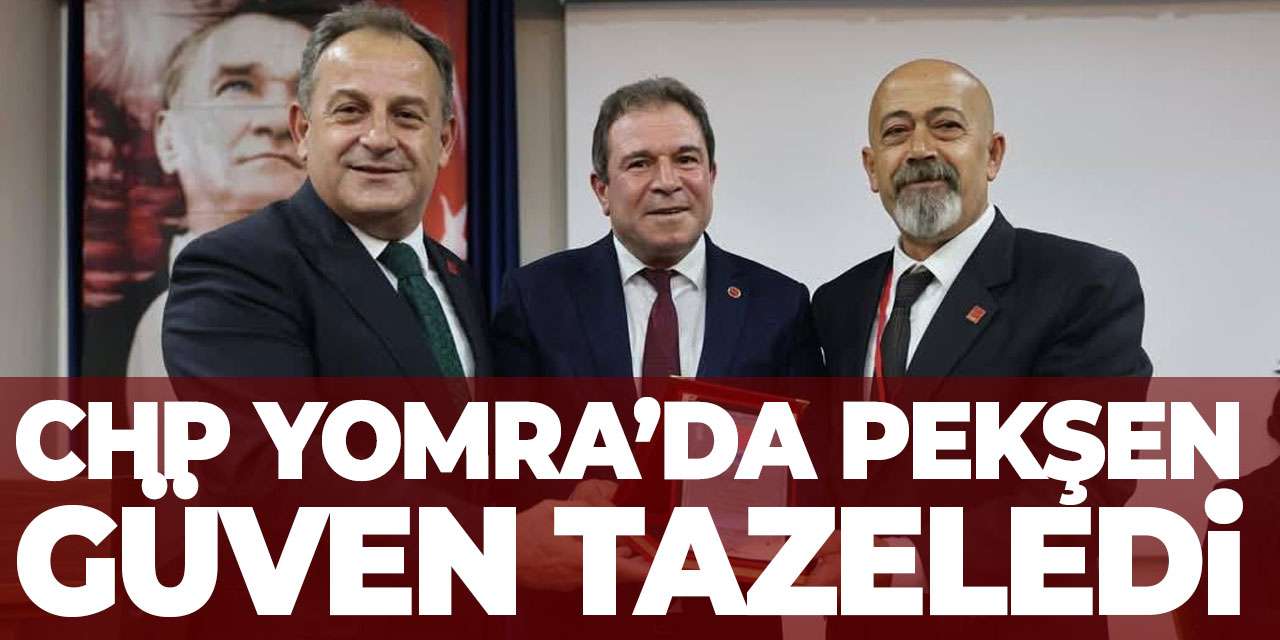 CHP Yomra’da kongre tamamlandı! Pekşen güven tazeledi