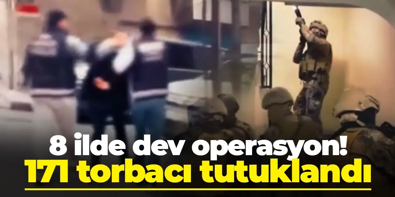 8 ilde dev operasyon! 171 torbacı tutuklandı