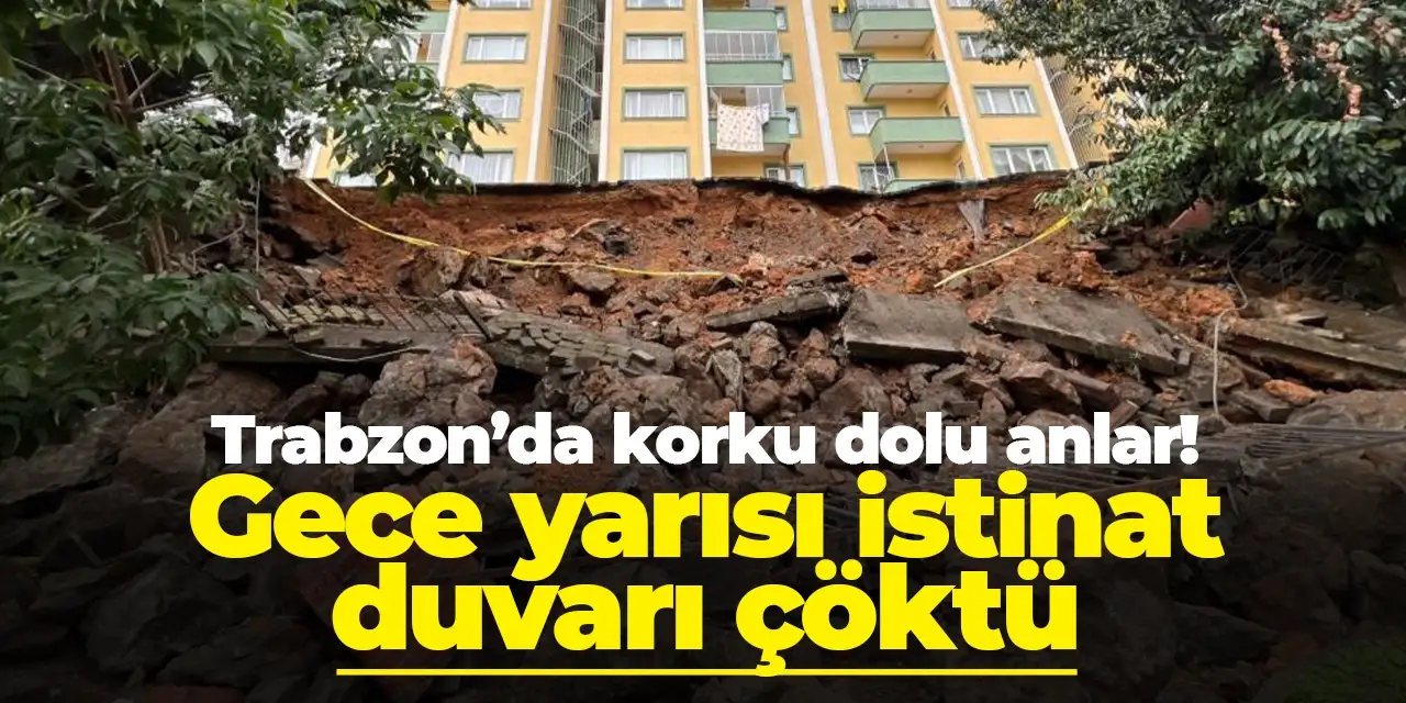 Trabzon’da korku dolu anlar! Gece yarısı istinat duvarı çöktü