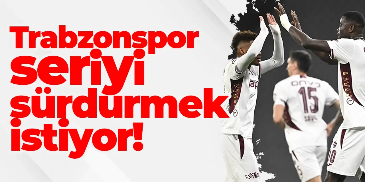 Trabzonspor Kayseri karşısında seriyi sürdürmek istiyor!