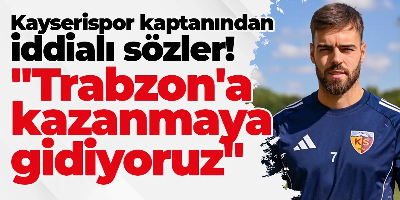 Kayserispor kaptanı Cardoso'dan iddialı sözler! "Trabzon'a kazanmaya gidiyoruz"