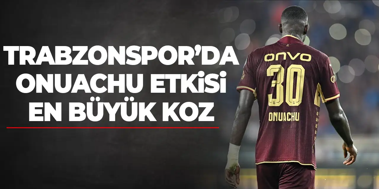 Trabzonspor'da Onuachu etkisi! Takımı ateşliyor!