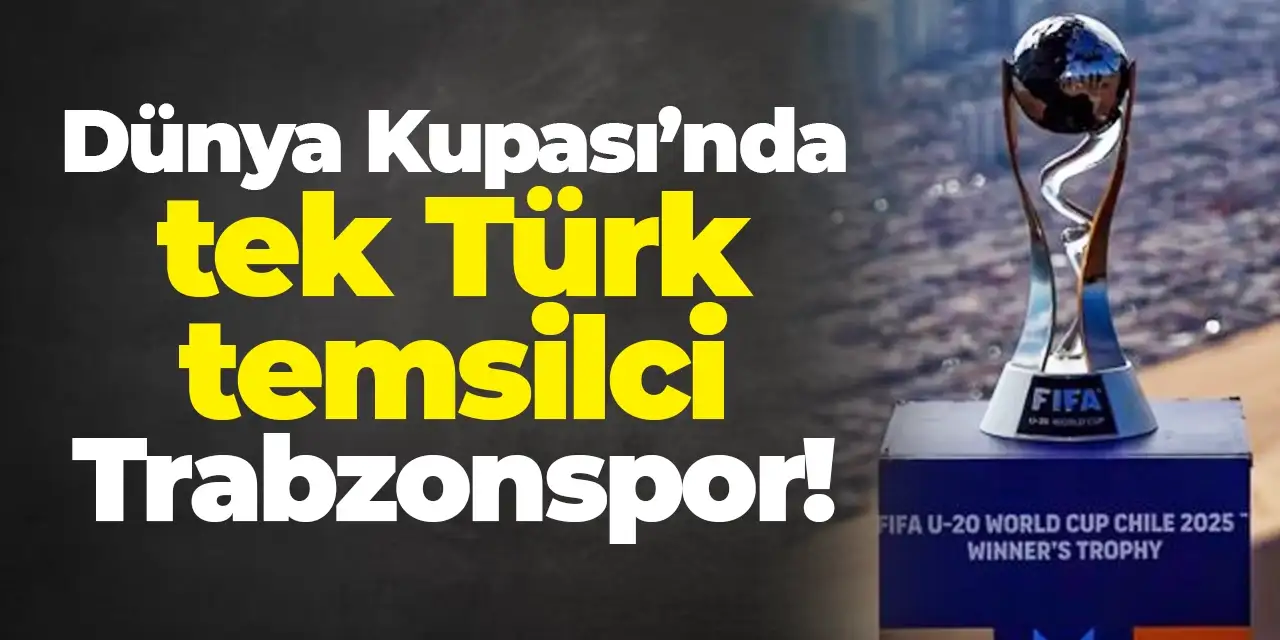 Dünya Kupası’nda tek Türk temsilci Trabzonspor!