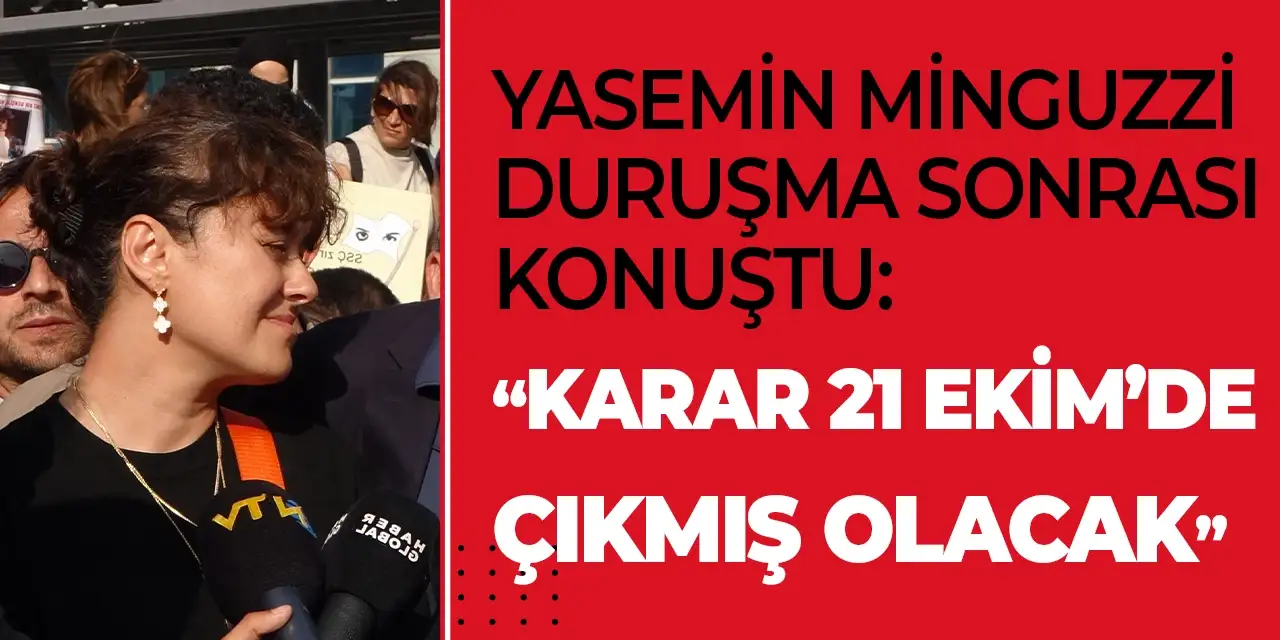 Mattia Ahmet Minguzzi davasında Yasemin Minguzzi ümidini diri tutuyor: "Karar 21 Ekim'de çıkmış olacak"