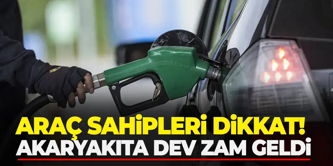 Araç sahipleri dikkat! Akaryakıta dev zam geldi