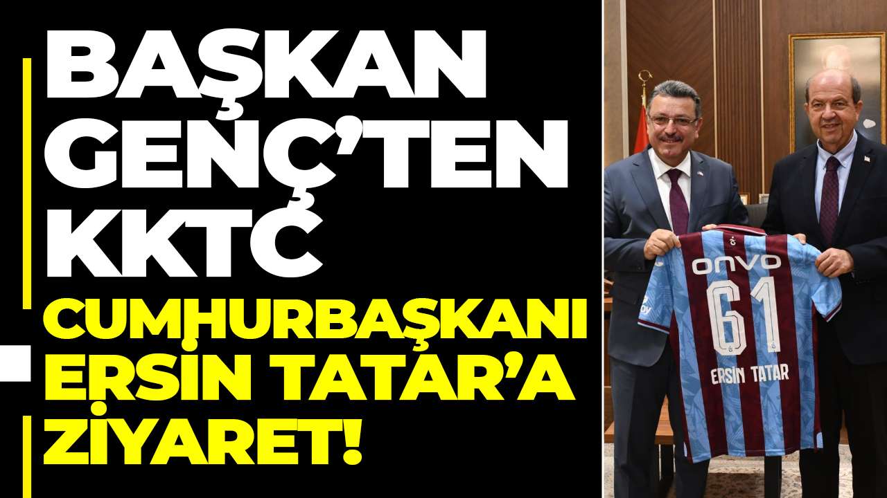 Başkan Genç’ten KKTC Cumhurbaşkanı Ersin Tatar’a ziyaret!