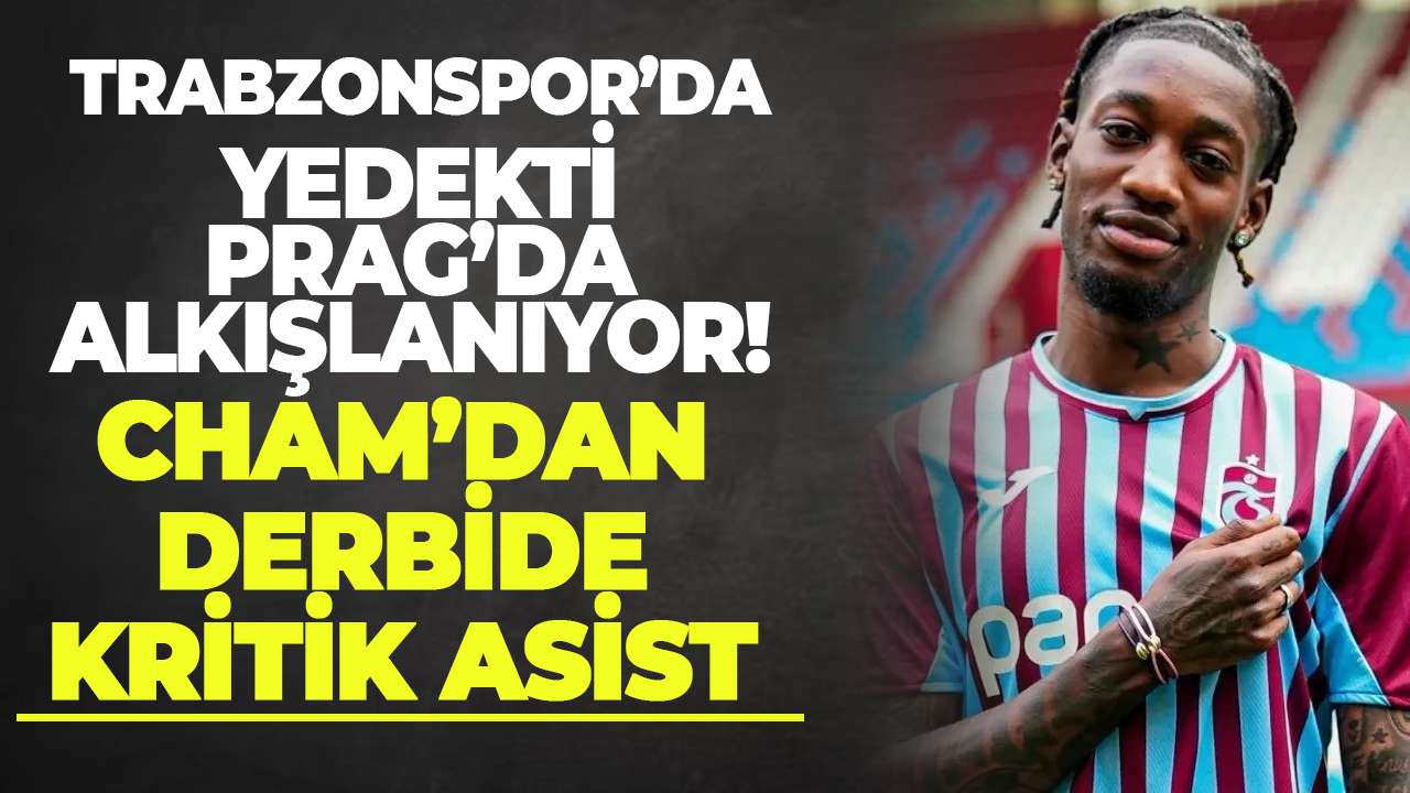 Trabzonspor’da yedekti, Prag’da alkışlanıyor! Cham’dan derbide kritik asist