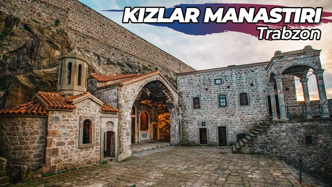 Trabzon Kızlar Manastırı nerede, Nasıl gidilir?