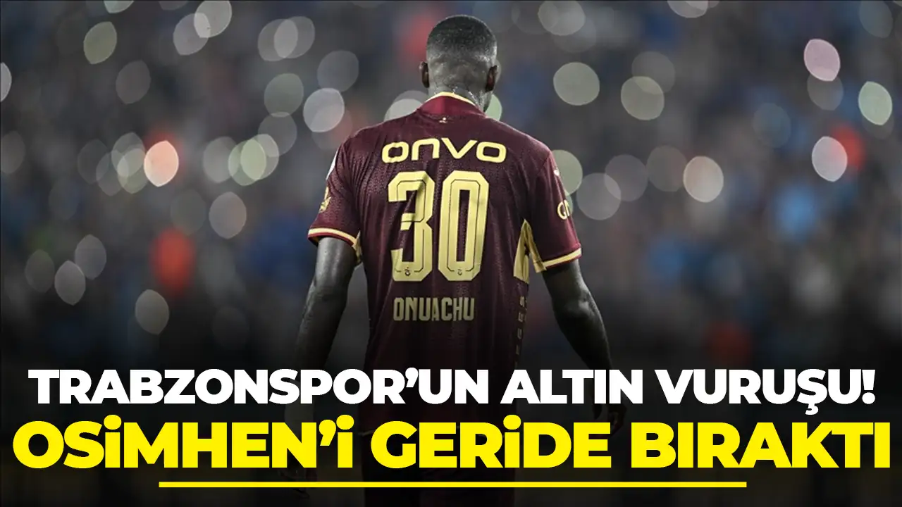 Trabzonspor’un altın vuruşu Onuachu! Osimhen’i geride bıraktı