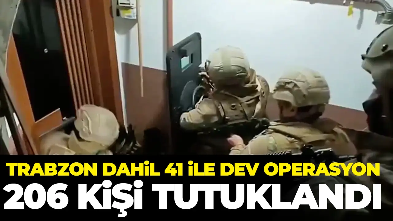 Trabzon dahil 41 ilde dev operasyon! 206 Kişi Tutuklandı!