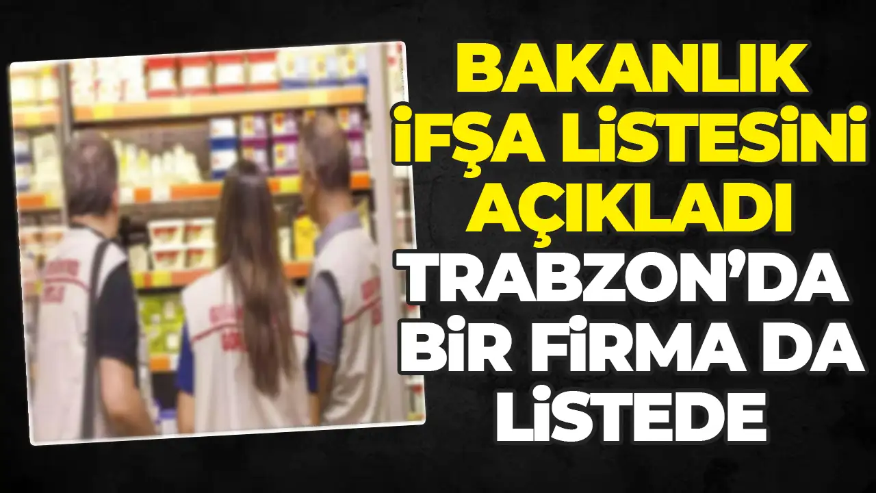 Trabzon firması şok etti! Tarım Bakanlığının ifşa listesine girdi!