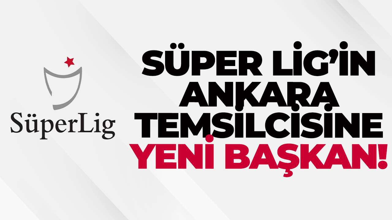 Süper Lig’in Ankara temsilcisine yeni başkan!