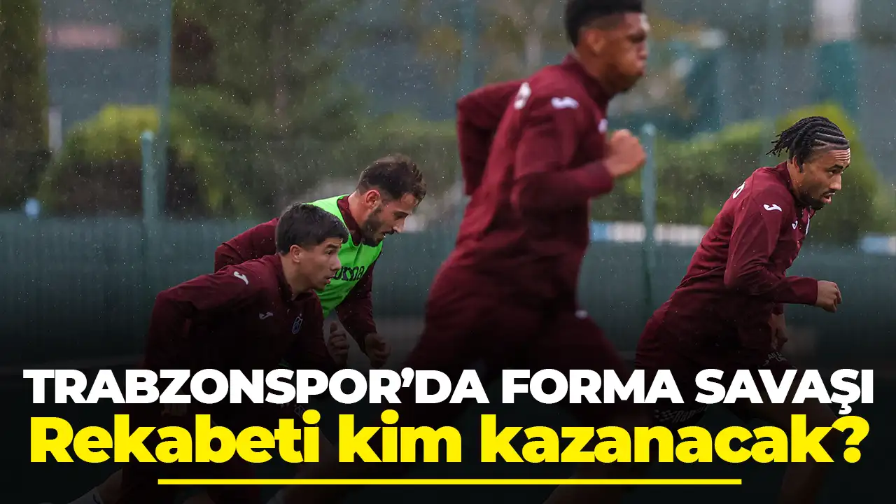 Trabzonspor'da forma savaşı! Rekabeti kim kazanacak?