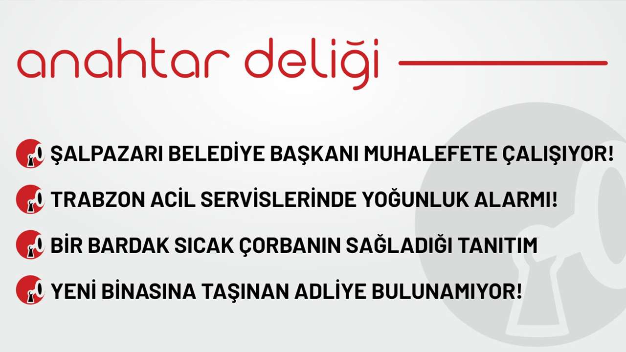 Anahtar Deliği 15.10.2025 Şalpazı Belediye Başkanı muhalefete çalışıyor!
