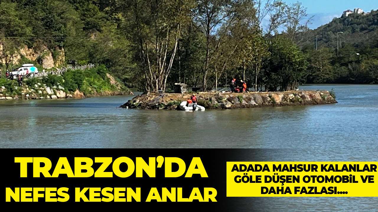 Trabzon’da nefes kesen görüntüler: Adada mahsur kalanlar böyle kurtarıldı