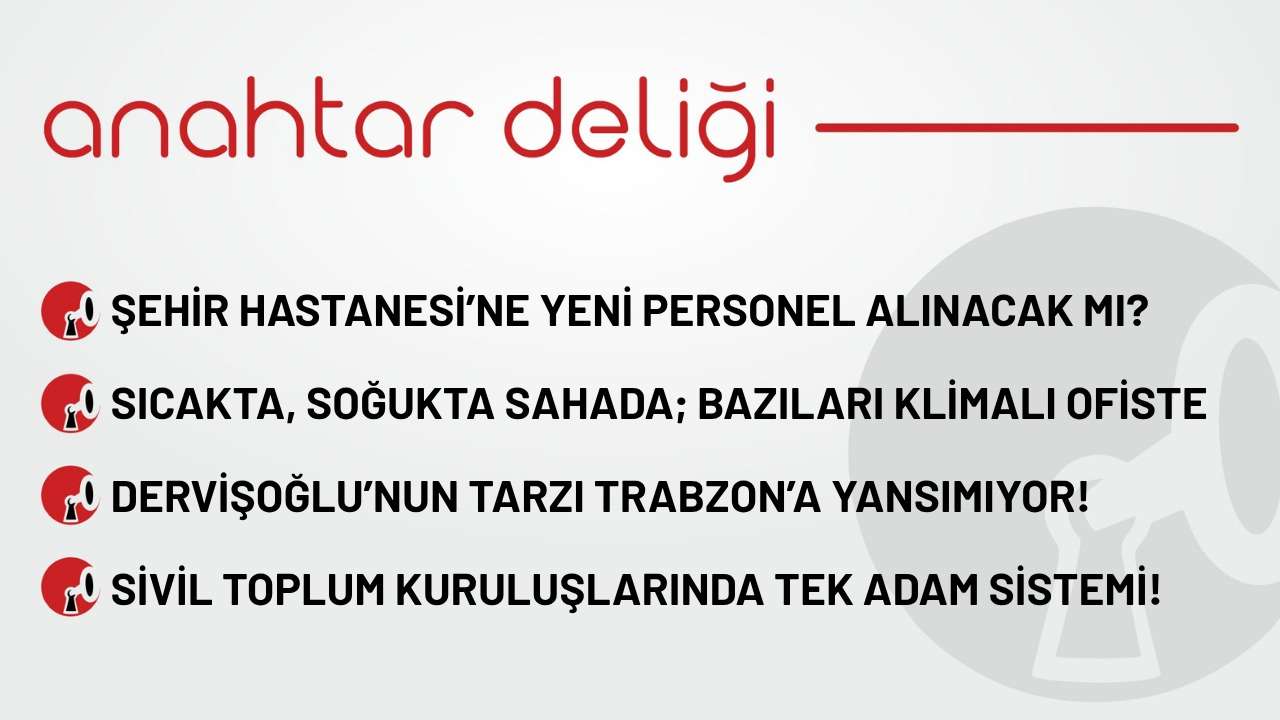 Anahtar Deliği 17.10.2025 -  Trabzon Şehir Hastanesi’ne yeni personel alınacak mı?