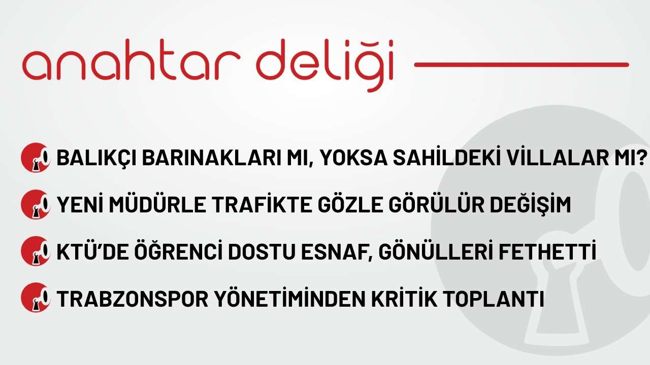 Anahtar Deliği 18.10.2025 - Balıkçı barınakları mı, yoksa sahildeki villalar mı?